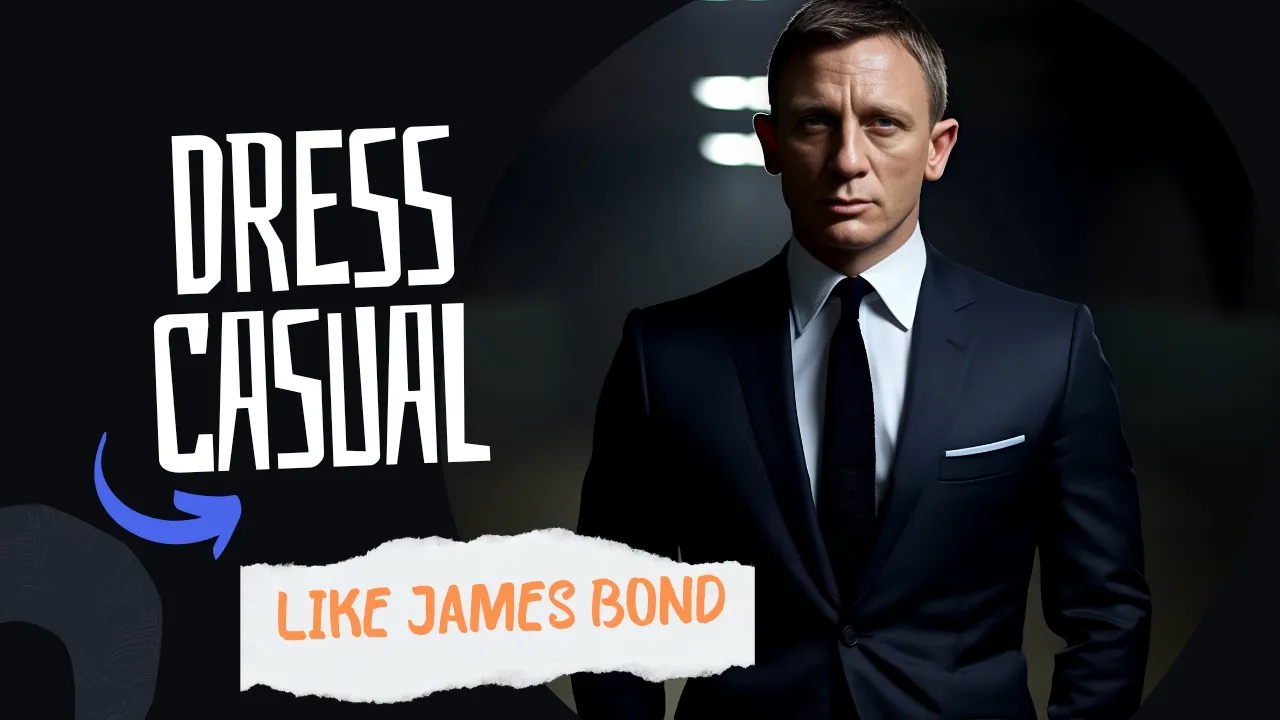 How To Dress Like James Bond Casual। 3 Ways Daniel Craig Style